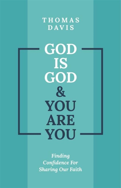 God is God and You are You : Finding Confidence for Sharing Our Faith, Paperback / softback Book