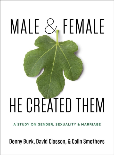 Male and Female He Created Them : A Study on Gender, Sexuality, & Marriage, Paperback / softback Book