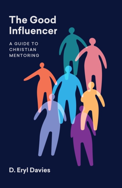 The Good Influencer : A Guide to Christian Mentoring, Paperback / softback Book
