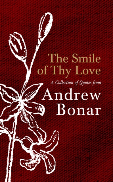 The Smile of Thy Love : A Collection of Quotes from Andrew Bonar, Hardback Book