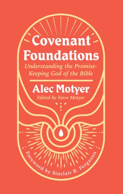 Covenant Foundations : Understanding the Promise–Keeping God of the Bible, Paperback / softback Book