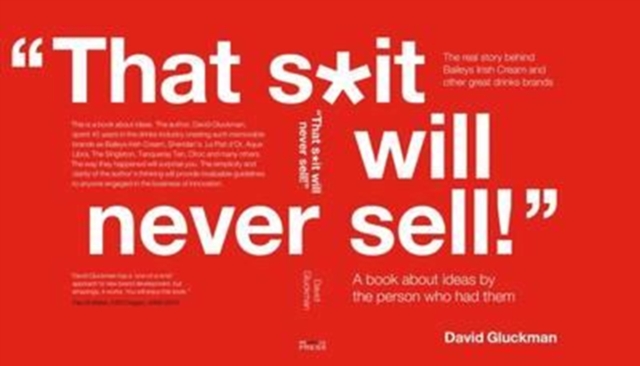 "That S*it Will Never Sell!" : A Book About Ideas by the Person Who Had Them, Paperback / softback Book