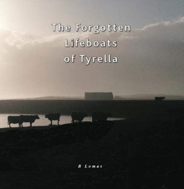 The Forgotten Lifeboats of Tyrella, Paperback / softback Book