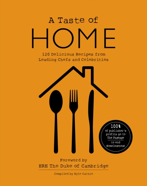 A TASTE OF HOME : 120 Delicious Recipes from Leading Chefs and Celebrities, Hardback Book