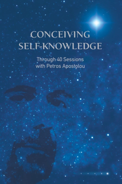 CONCEIVING SELF-KNOWLEDGE : Through 40 Sessions with Petros Apostolou 1, Book Book