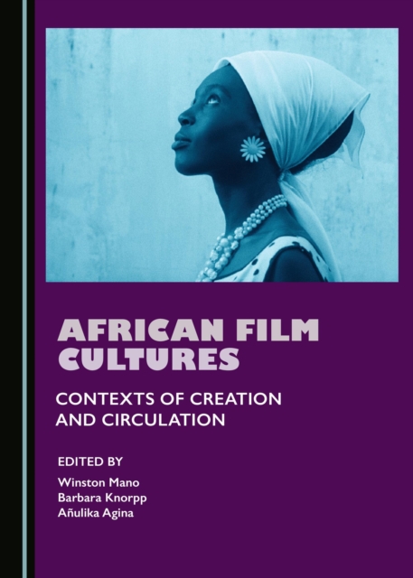 None African Film Cultures : Contexts of Creation and Circulation, PDF eBook