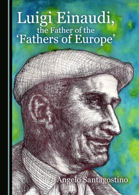 None Luigi Einaudi, the Father of the 'Fathers of Europe', PDF eBook