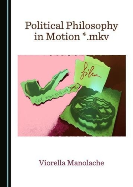 Political Philosophy in Motion *.mkv, Hardback Book