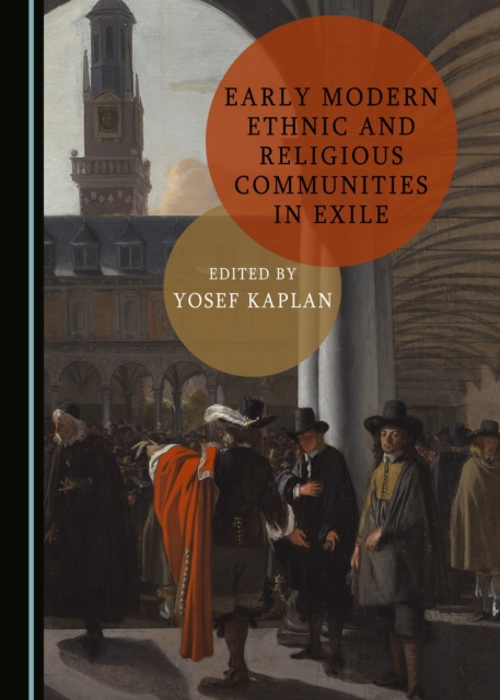 None Early Modern Ethnic and Religious Communities in Exile, PDF eBook