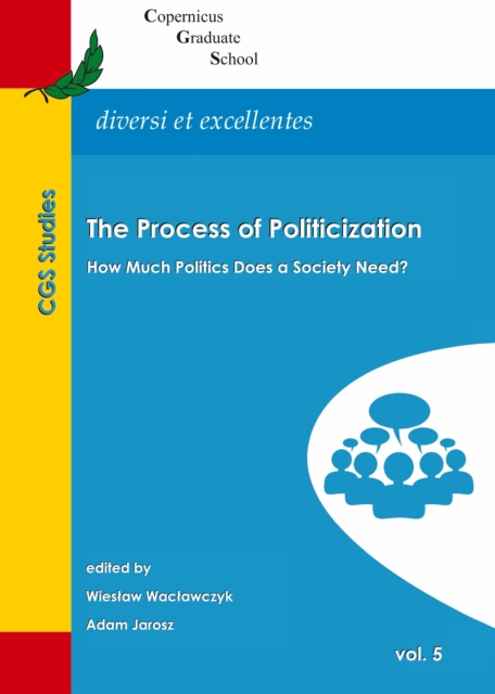 The Process of Politicization : How Much Politics Does a Society Need?, PDF eBook