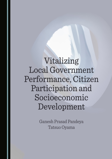 Vitalizing Local Government Performance, Citizen Participation and Socioeconomic Development, PDF eBook
