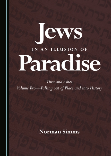 None Jews in an Illusion of Paradise : Dust and Ashes Volume Two-Falling out of Place and into History, PDF eBook