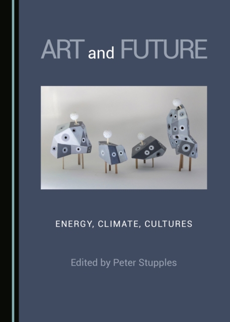 None Art and Future : Energy, Climate, Cultures, PDF eBook