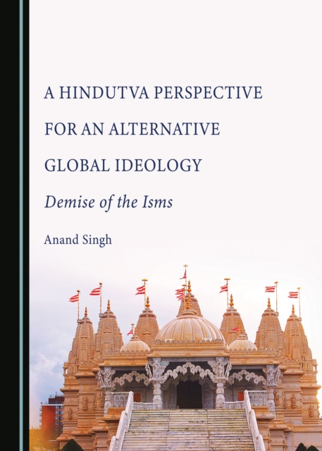 A Hindutva Perspective for an Alternative Global Ideology : Demise of the Isms, PDF eBook