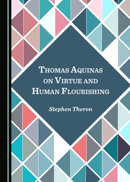 None Thomas Aquinas on Virtue and Human Flourishing, PDF eBook