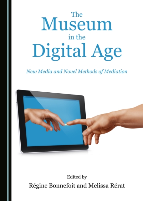 The Museum in the Digital Age : New Media and Novel Methods of Mediation, PDF eBook