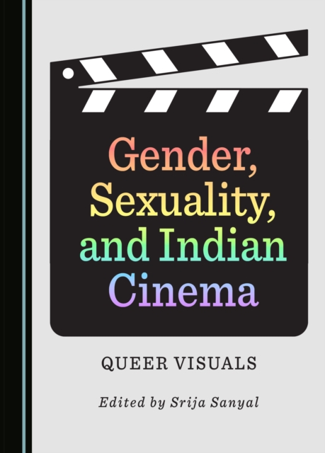 None Gender, Sexuality, and Indian Cinema : Queer Visuals, PDF eBook