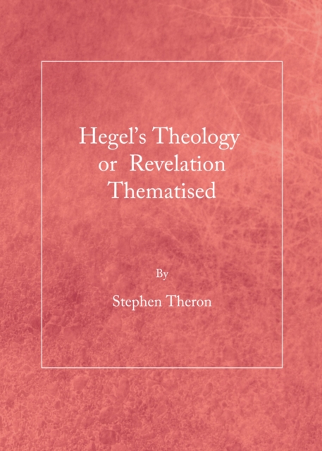 None Hegel's Theology or Revelation Thematised, PDF eBook
