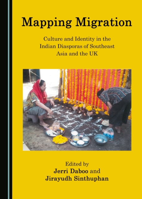 None Mapping Migration : Culture and Identity in the Indian Diasporas of Southeast Asia and the UK, PDF eBook