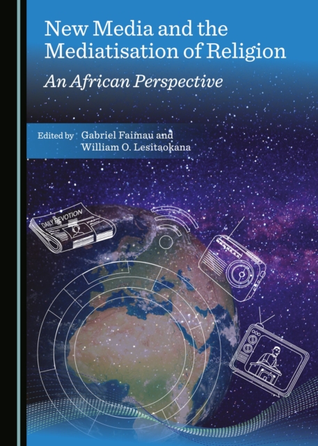 None New Media and the Mediatisation of Religion : An African Perspective, PDF eBook