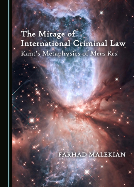 The Mirage of International Criminal Law : Kant's Metaphysics of Mens Rea, PDF eBook