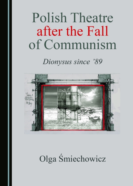 None Polish Theatre after the Fall of Communism : Dionysus since '89, PDF eBook