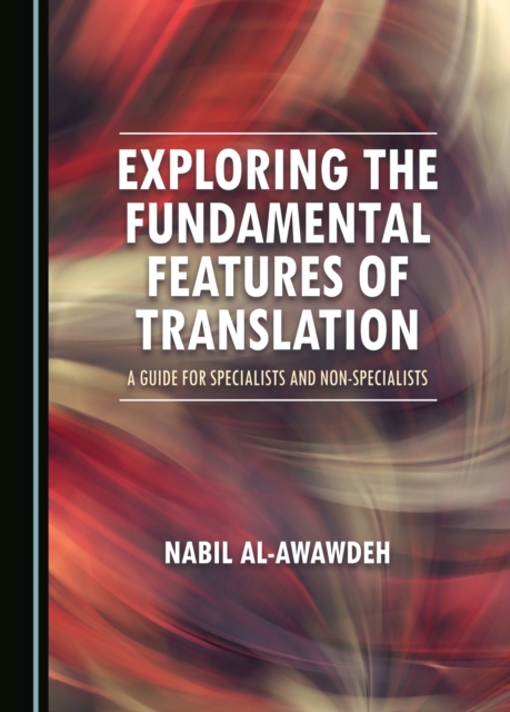 None Exploring the Fundamental Features of Translation : A Guide for Specialists and Non-Specialists, PDF eBook