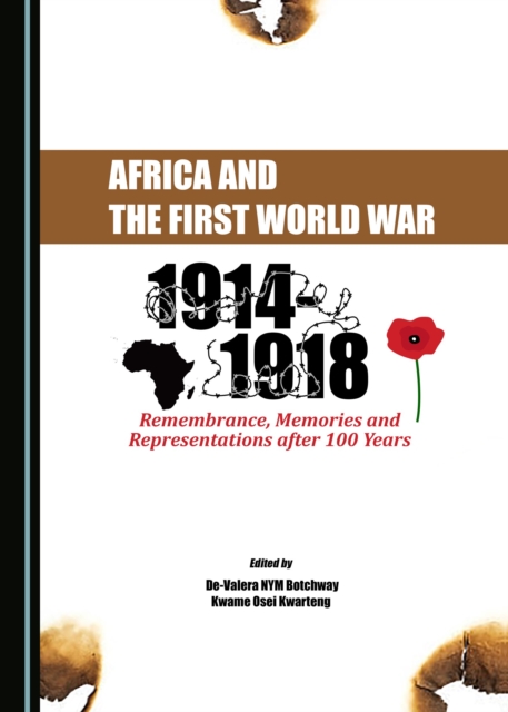 None Africa and the First World War : Remembrance, Memories and Representations after 100 Years, PDF eBook