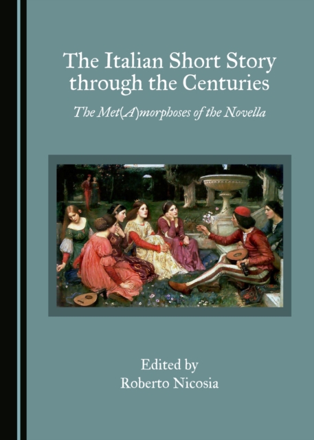 The Italian Short Story through the Centuries : The Met(A)morphoses of the Novella, PDF eBook