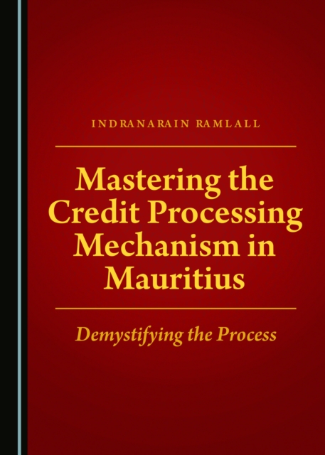 None Mastering the Credit Processing Mechanism in Mauritius : Demystifying the Process, PDF eBook