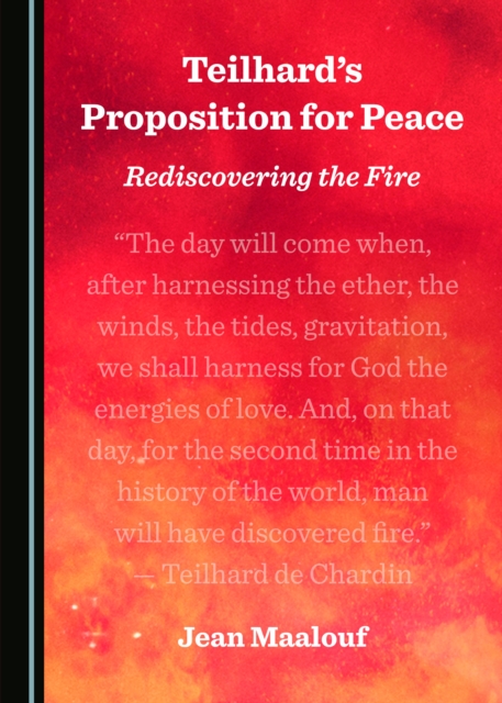 None Teilhard's Proposition for Peace : Rediscovering the Fire, PDF eBook