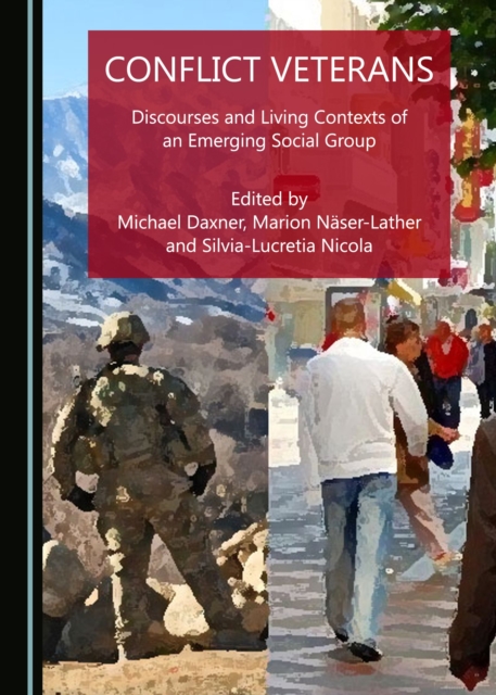 None Conflict Veterans : Discourses and Living Contexts of an Emerging Social Group, PDF eBook