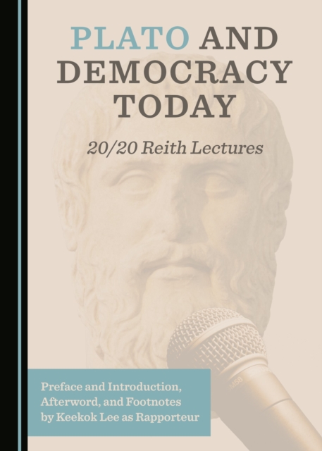 None Plato and Democracy Today : 20/20 Reith Lectures, PDF eBook