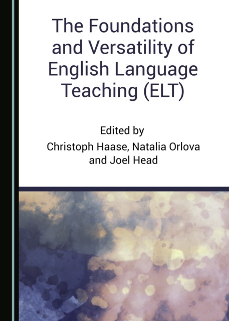 The Foundations and Versatility of English Language Teaching (ELT), PDF eBook