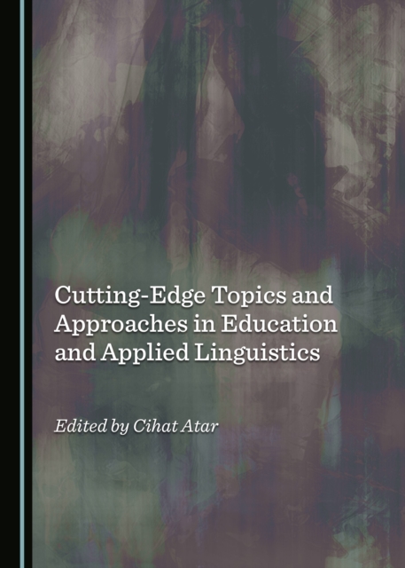 None Cutting-Edge Topics and Approaches in Education and Applied Linguistics, PDF eBook