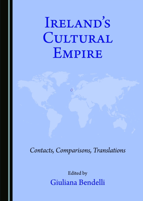None Ireland's Cultural Empire : Contacts, Comparisons, Translations, PDF eBook