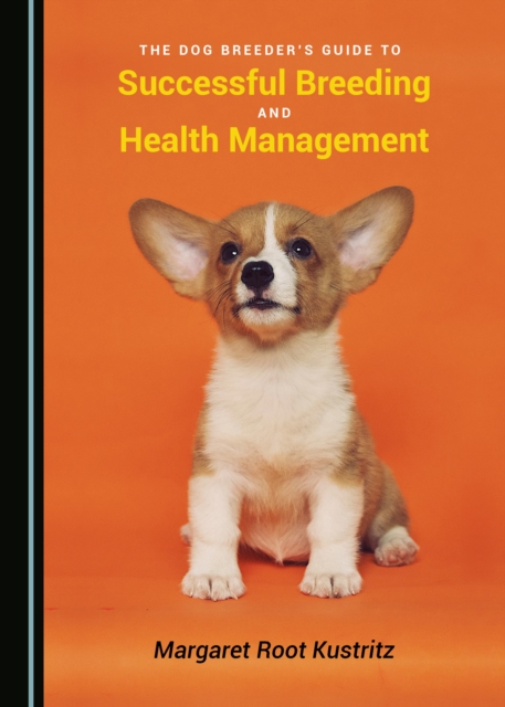 The Dog Breeder's Guide to Successful Breeding and Health Management, PDF eBook