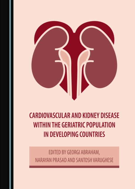 None Cardiovascular and Kidney Disease within the Geriatric Population in Developing Countries, PDF eBook
