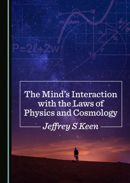 The Mind's Interaction with the Laws of Physics and Cosmology, PDF eBook