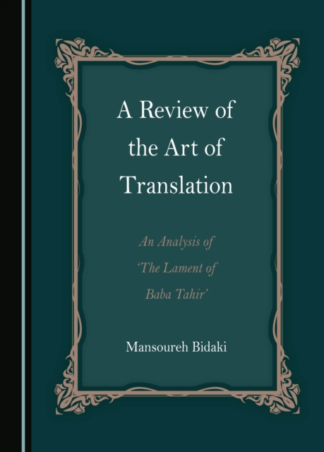 A Review of the Art of Translation : An Analysis of 'The Lament of Baba Tahir', PDF eBook