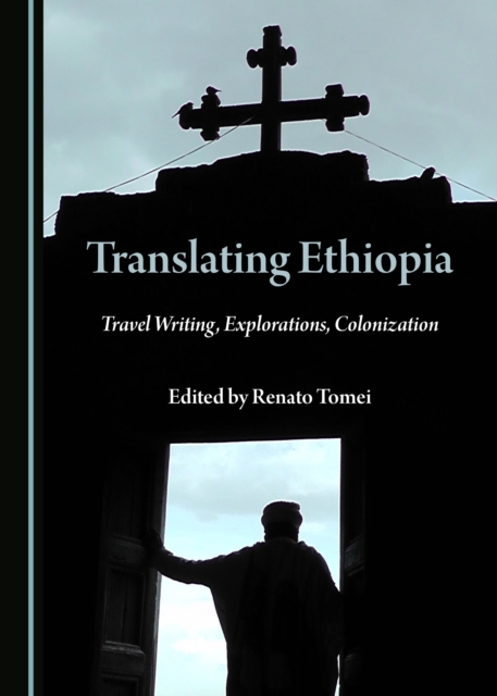 None Translating Ethiopia : Travel Writing, Explorations, Colonization, PDF eBook