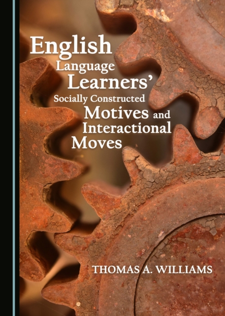 None English Language Learners' Socially Constructed Motives and Interactional Moves, PDF eBook