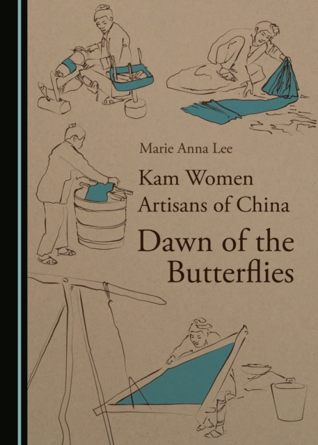 None Kam Women Artisans of China : Dawn of the Butterflies, PDF eBook