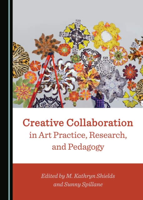 None Creative Collaboration in Art Practice, Research, and Pedagogy, PDF eBook