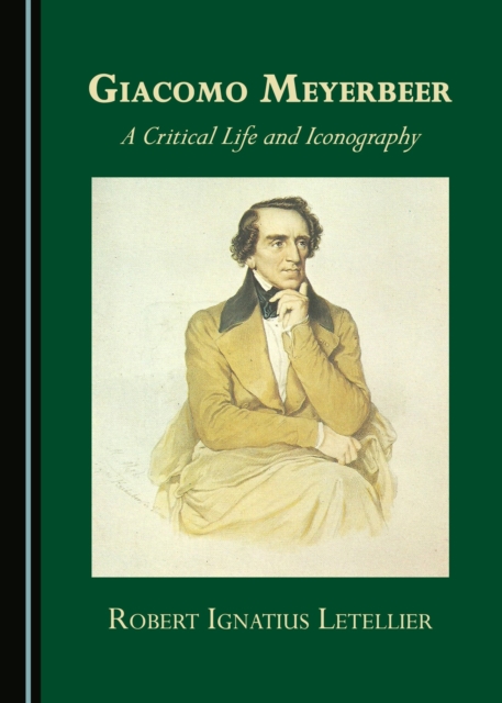 None Giacomo Meyerbeer : A Critical Life and Iconography, PDF eBook