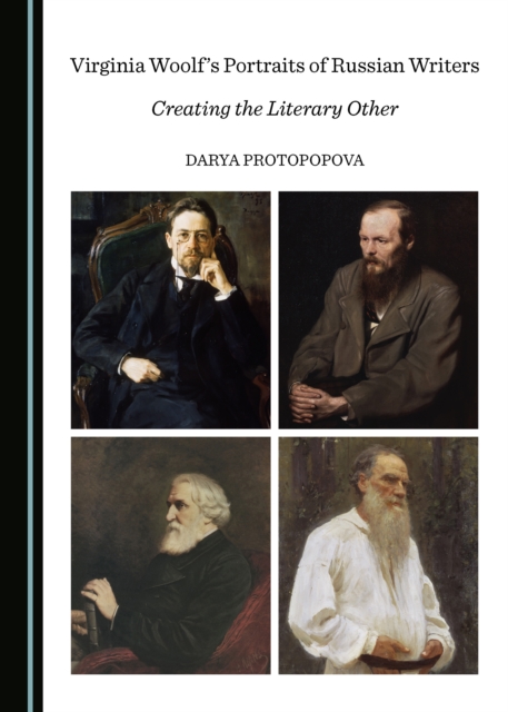 None Virginia Woolf's Portraits of Russian Writers : Creating the Literary Other, PDF eBook