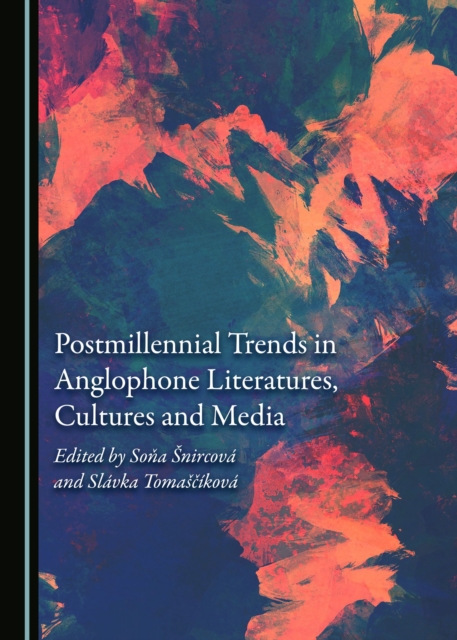 None Postmillennial Trends in Anglophone Literatures, Cultures and Media, PDF eBook