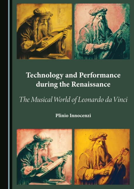 None Technology and Performance during the Renaissance : The Musical World of Leonardo da Vinci, PDF eBook