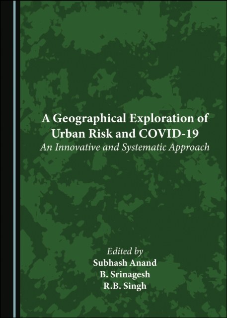 A Geographical Exploration of Urban Risk and COVID-19 : An Innovative and Systematic Approach, PDF eBook