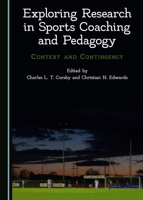 None Exploring Research in Sports Coaching and Pedagogy : Context and Contingency, PDF eBook